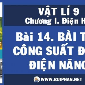 Bài 14: Bài tập về công suất điện và điện năng sử dụng