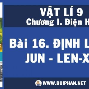 Bài 16: Định luật Jun - Len-xơ | Vật Lí 9