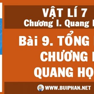 Bài 9: Tổng kết chương 1 Quang học
